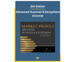 Jim Dalton – Advanced Nuances & Exceptions eCourse