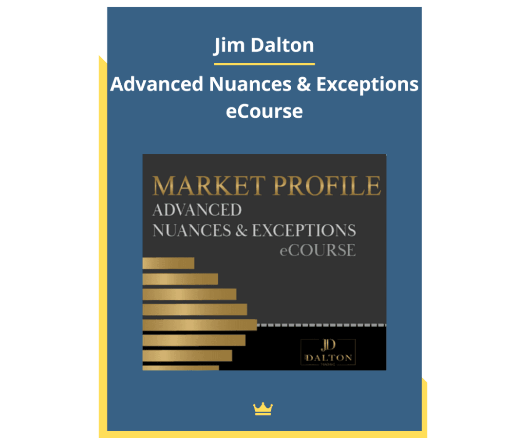 Jim Dalton – Advanced Nuances & Exceptions eCourse